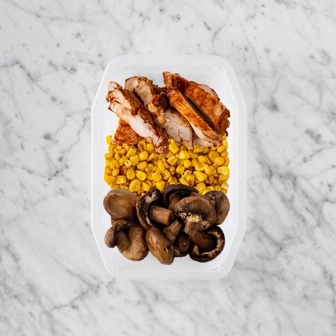 100g Chipotle Chicken Thigh 50g Corn 250g Mushrooms